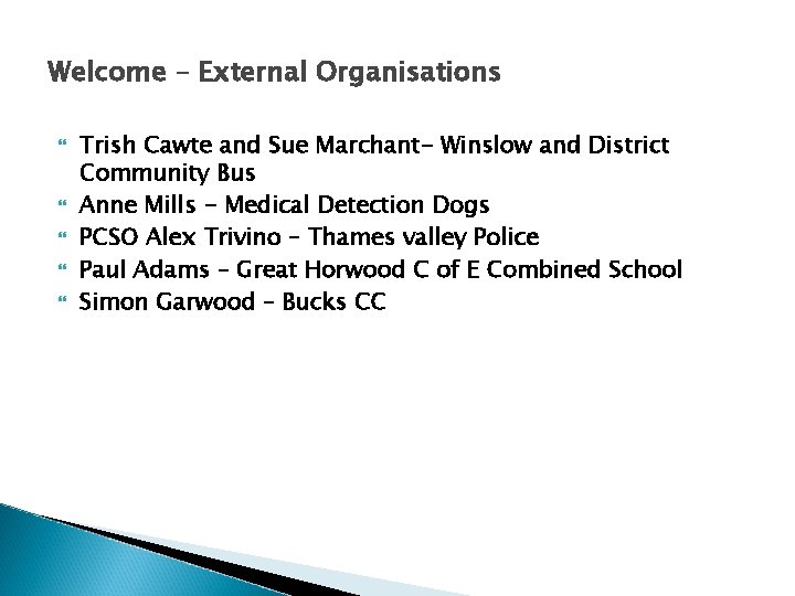 Welcome – External Organisations Trish Cawte and Sue Marchant- Winslow and District Community Bus