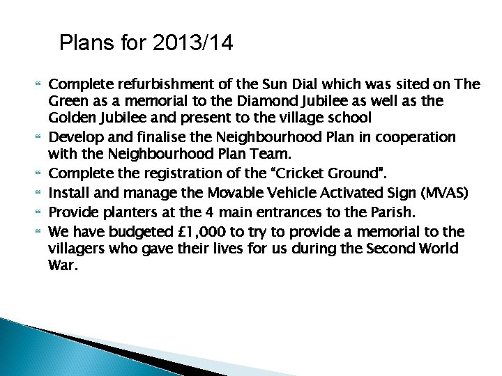 Plans for 2013/14 Complete refurbishment of the Sun Dial which was sited on The