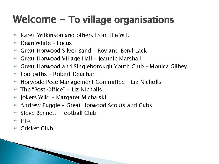 Welcome - To village organisations Karen Wilkinson and others from the W. I. Dean