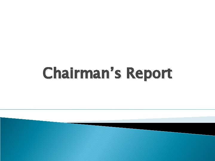 Chairman’s Report 