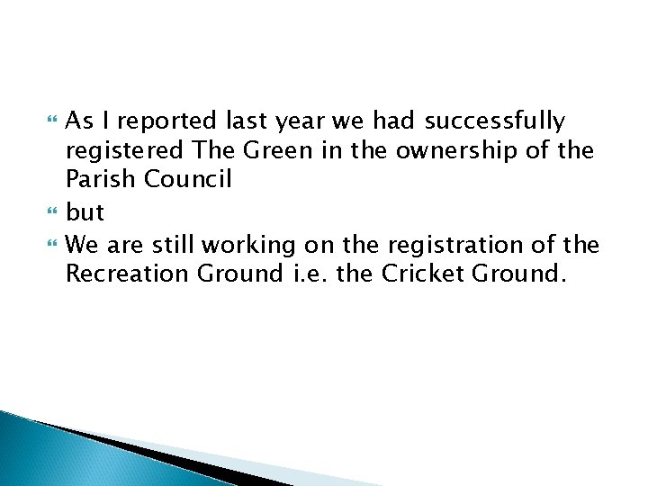  As I reported last year we had successfully registered The Green in the