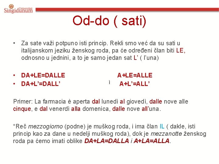 Od-do ( sati) • Za sate važi potpuno isti princip. Rekli smo već da