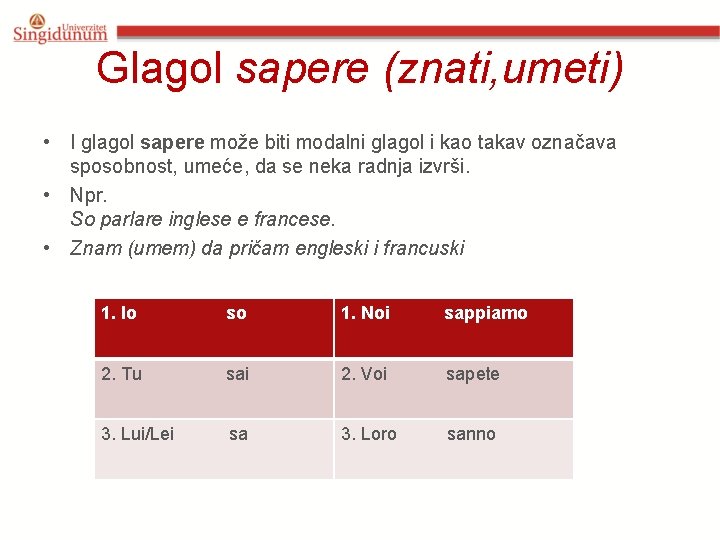 Glagol sapere (znati, umeti) • I glagol sapere može biti modalni glagol i kao