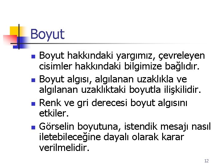 Boyut n n Boyut hakkındaki yargımız, çevreleyen cisimler hakkındaki bilgimize bağlıdır. Boyut algısı, algılanan