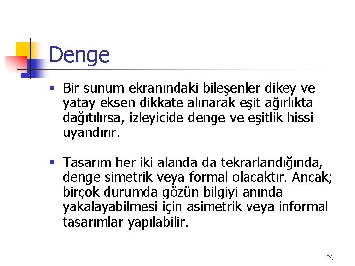 Denge § Bir sunum ekranındaki bileşenler dikey ve yatay eksen dikkate alınarak eşit ağırlıkta