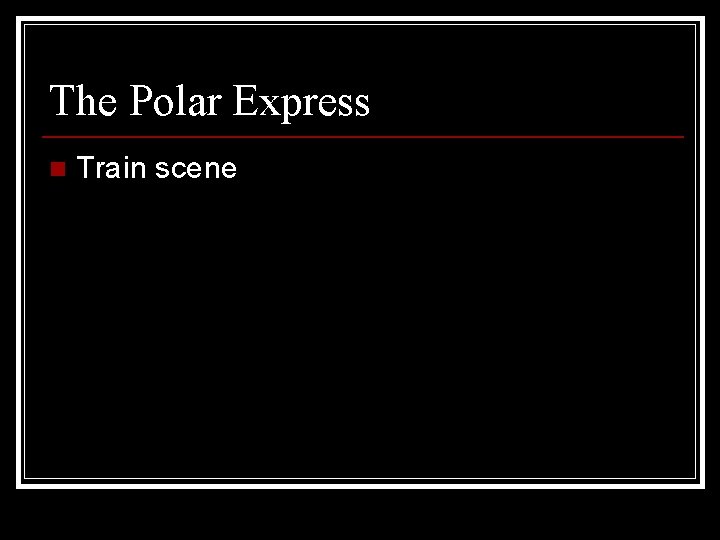 The Polar Express n Train scene 