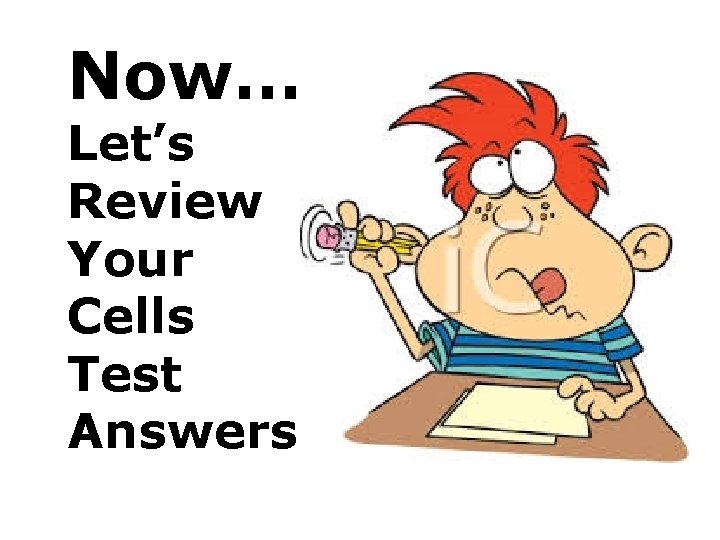 Now… Let’s Review Your Cells Test Answers 