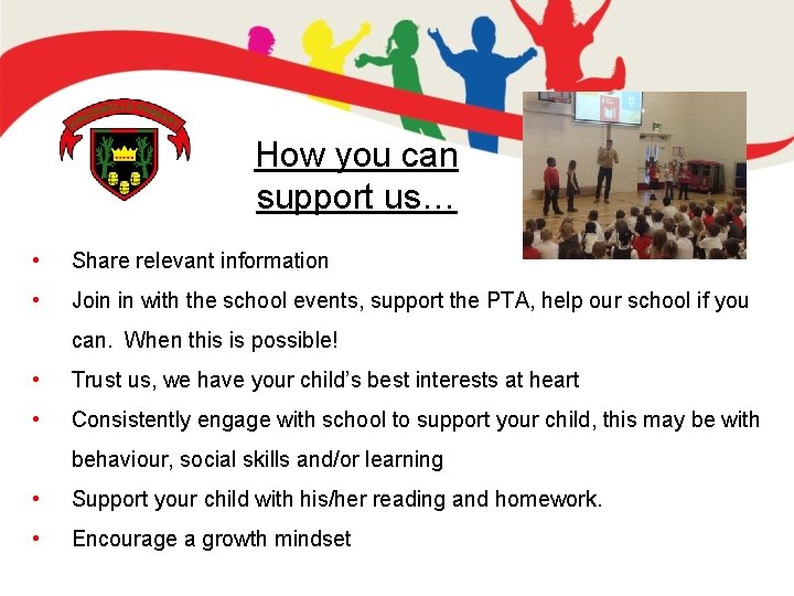 How you can support us… • Share relevant information • Join in with the