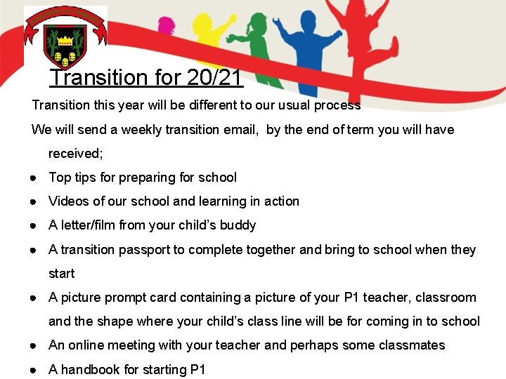 Transition for 20/21 Transition this year will be different to our usual process We