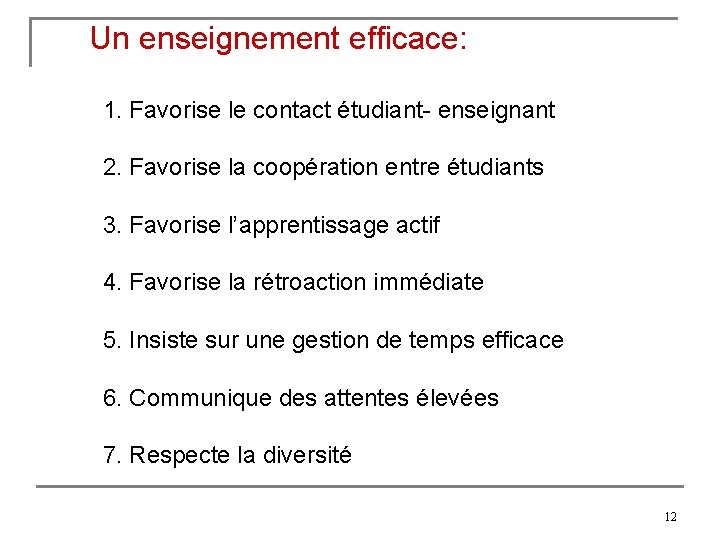 Un enseignement efficace: 1. Favorise le contact étudiant- enseignant 2. Favorise la coopération entre