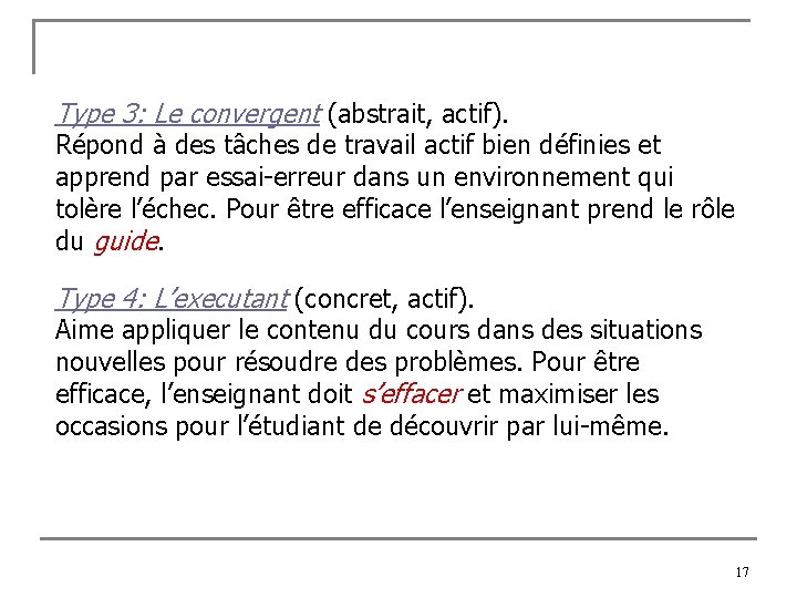 Type 3: Le convergent (abstrait, actif). Répond à des tâches de travail actif bien