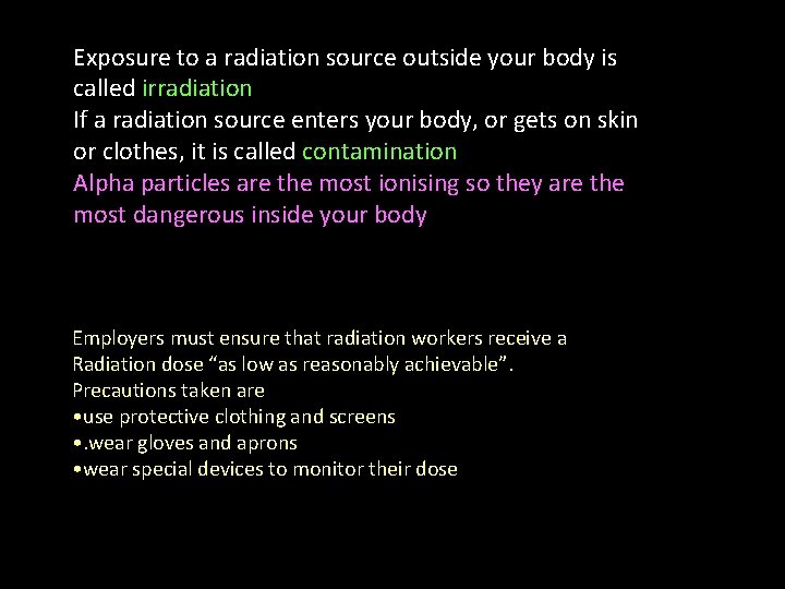 Exposure to a radiation source outside your body is called irradiation If a radiation