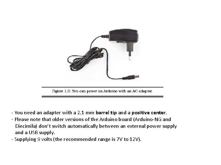 - You need an adapter with a 2. 1 mm barrel tip and a