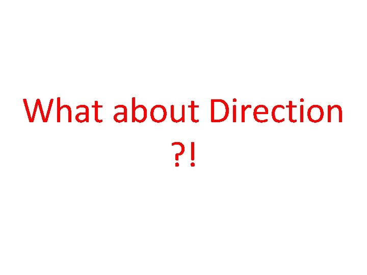 What about Direction ? ! 