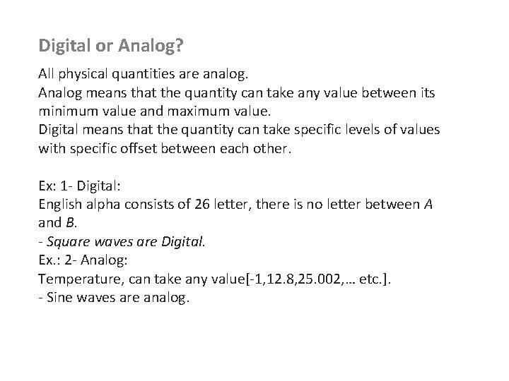 Digital or Analog? Digital and analog. All physical quantities are analog. Analog means that