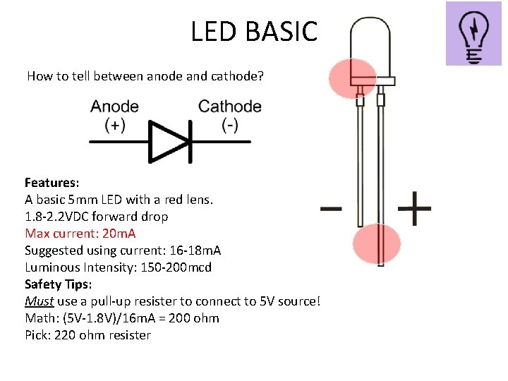 LED BASIC How to tell between anode and cathode? Features: A basic 5 mm