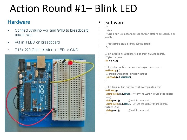 Action Round #1– Blink LED Hardware • Software • Connect Arduino Vcc and GND