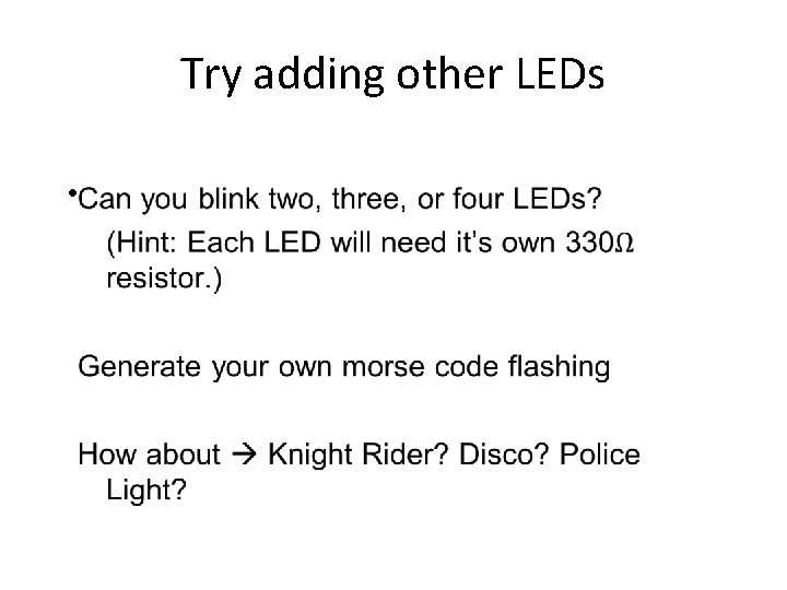 Try adding other LEDs • 