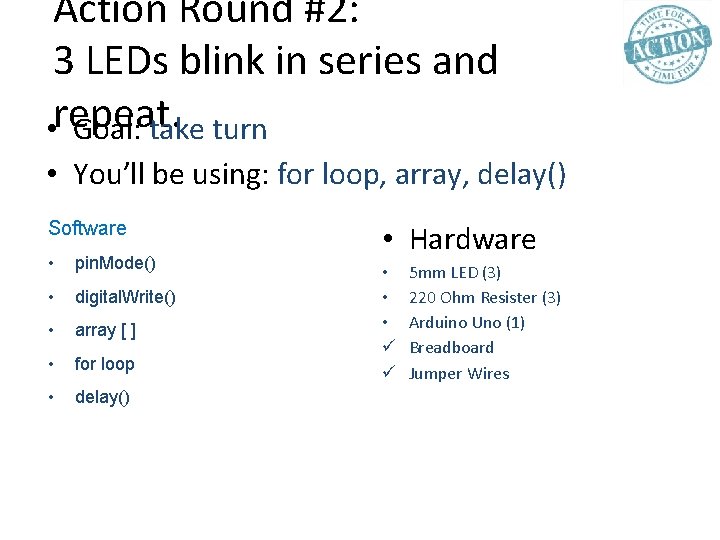 Action Round #2: 3 LEDs blink in series and • repeat. Goal: take turn