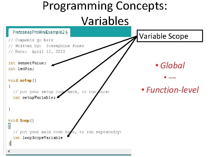 Programming Concepts: Variables Variable Scope • Global • --- • Function-level 