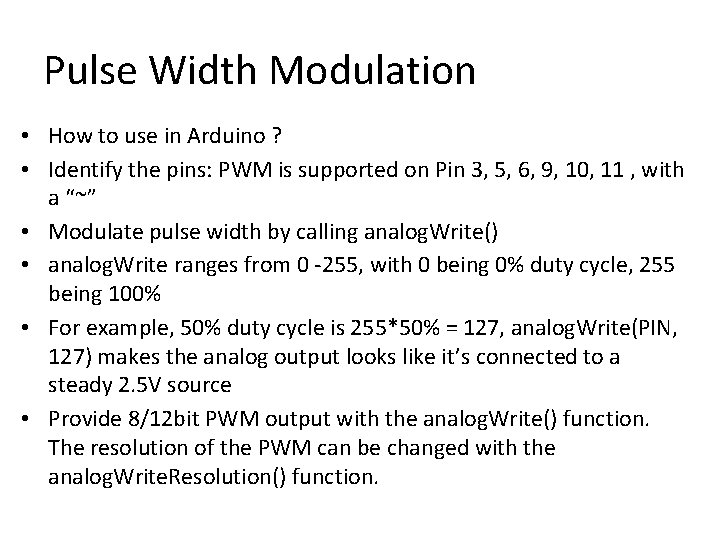 Pulse Width Modulation • How to use in Arduino ? • Identify the pins: