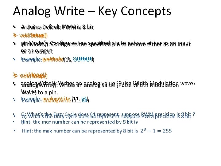 Analog Write – Key Concepts • Arduino Default PWM is 8 bit void Setup()