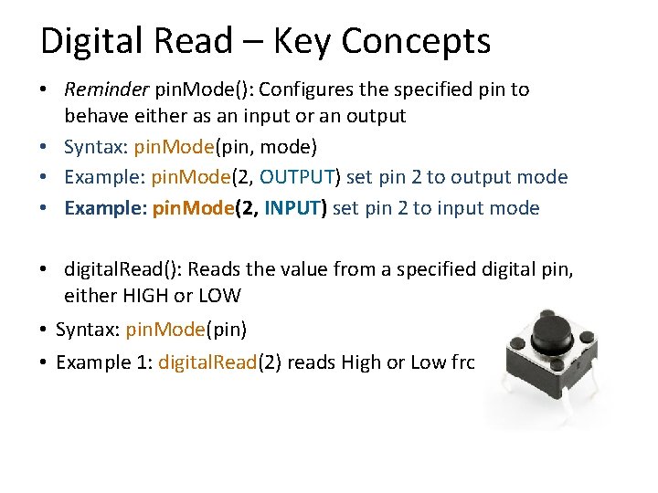 Digital Read – Key Concepts • Reminder pin. Mode(): Configures the specified pin to