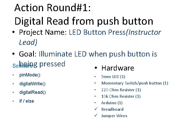 Action Round#1: Digital Read from push button • Project Name: LED Button Press(Instructor Lead)