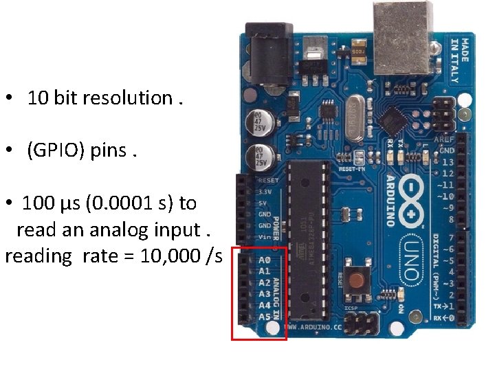  • 10 bit resolution. • (GPIO) pins. • 100 µs (0. 0001 s)