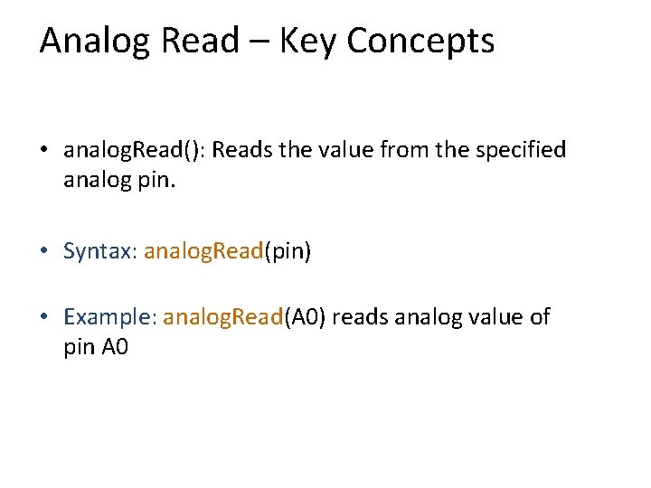 Analog Read – Key Concepts • analog. Read(): Reads the value from the specified