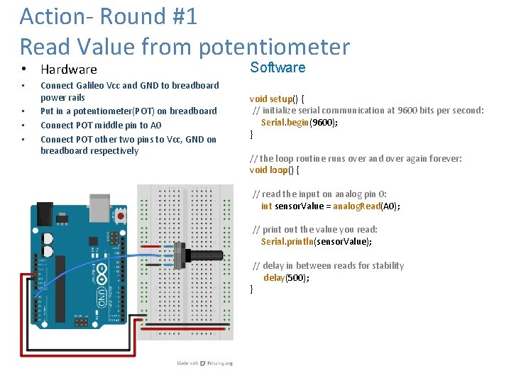 Action- Round #1 Read Value from potentiometer • Hardware • • Connect Galileo Vcc