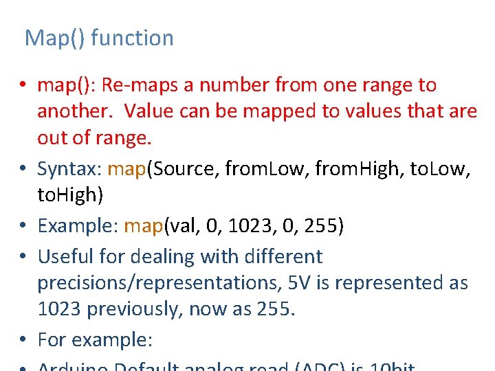 Map() function • map(): Re-maps a number from one range to another. Value can