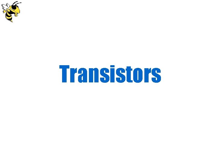 Transistors Transistors