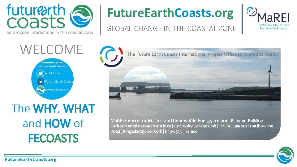 Future. Earth. Coasts. org GLOBAL CHANGE IN THE COASTAL ZONE WELCOME The WHY, WHAT