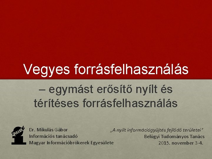 Vegyes forrásfelhasználás – egymást erősítő nyílt és térítéses forrásfelhasználás Dr. Mikulás Gábor „A nyílt