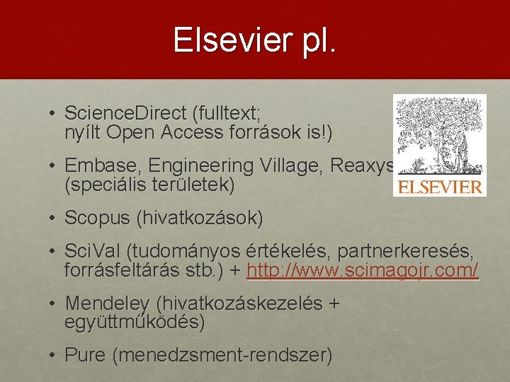 Elsevier pl. • Science. Direct (fulltext; nyílt Open Access források is!) • Embase, Engineering