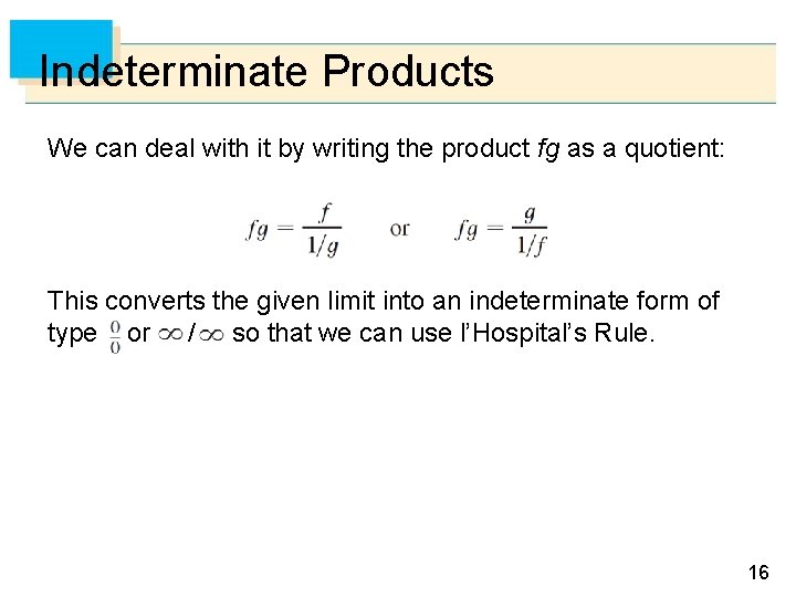 Indeterminate Products We can deal with it by writing the product fg as a