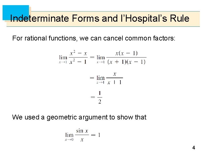 Indeterminate Forms and l’Hospital’s Rule For rational functions, we cancel common factors: We used