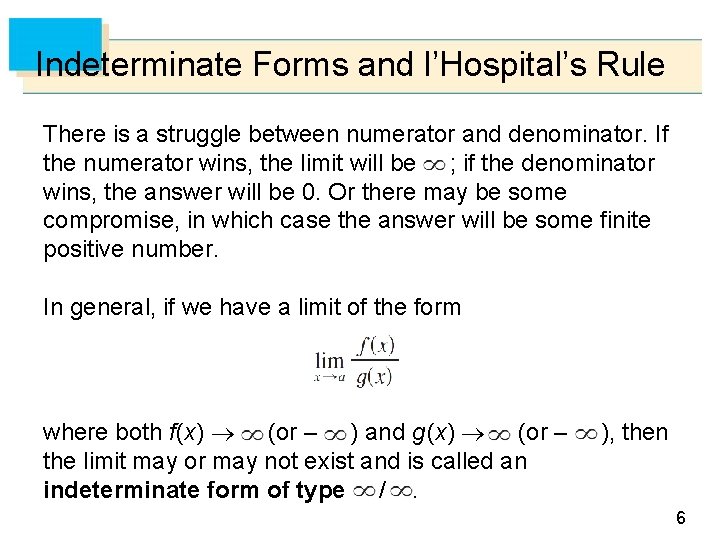 Indeterminate Forms and l’Hospital’s Rule There is a struggle between numerator and denominator. If