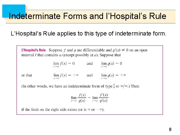 Indeterminate Forms and l’Hospital’s Rule L’Hospital’s Rule applies to this type of indeterminate form.