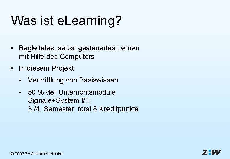 Was ist e. Learning? • Begleitetes, selbst gesteuertes Lernen mit Hilfe des Computers •