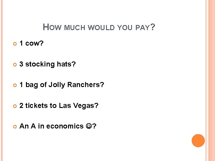 HOW MUCH WOULD YOU PAY? 1 cow? 3 stocking hats? 1 bag of Jolly