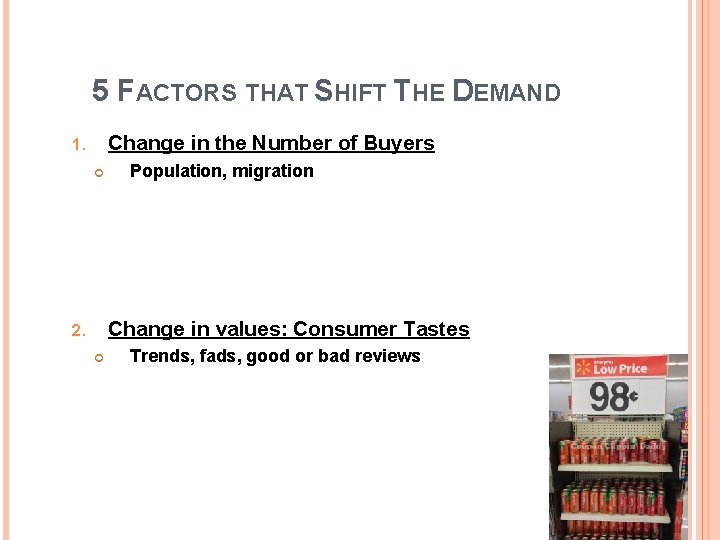 5 FACTORS THAT SHIFT THE DEMAND Change in the Number of Buyers 1. Population,