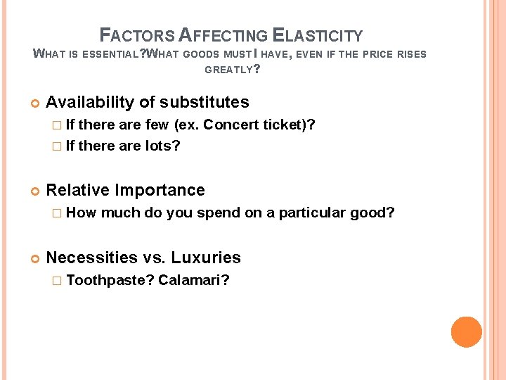 FACTORS AFFECTING ELASTICITY WHAT IS ESSENTIAL? WHAT GOODS MUST I HAVE, EVEN IF THE
