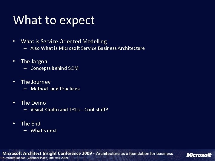 What to expect • What is Service Oriented Modelling – Also What is Microsoft