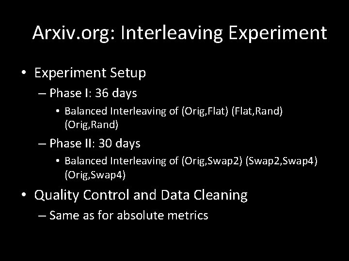 Arxiv. org: Interleaving Experiment • Experiment Setup – Phase I: 36 days • Balanced