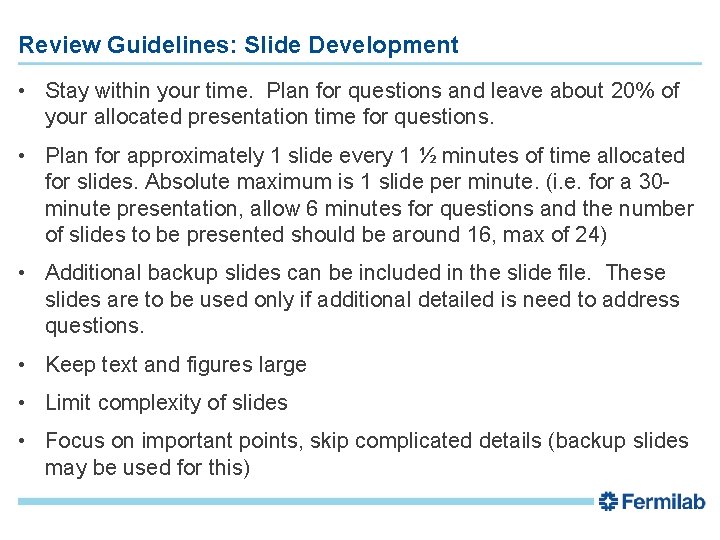 Review Guidelines: Slide Development • Stay within your time. Plan for questions and leave
