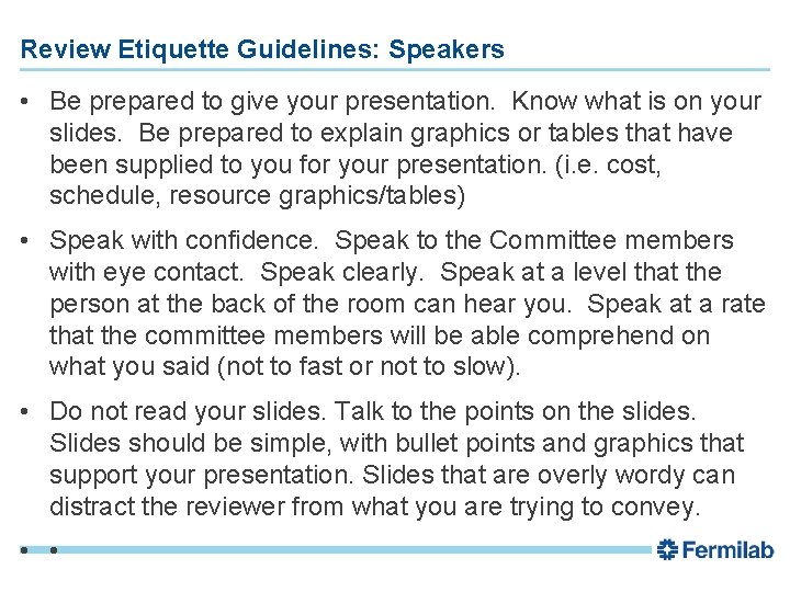 Review Etiquette Guidelines: Speakers • Be prepared to give your presentation. Know what is