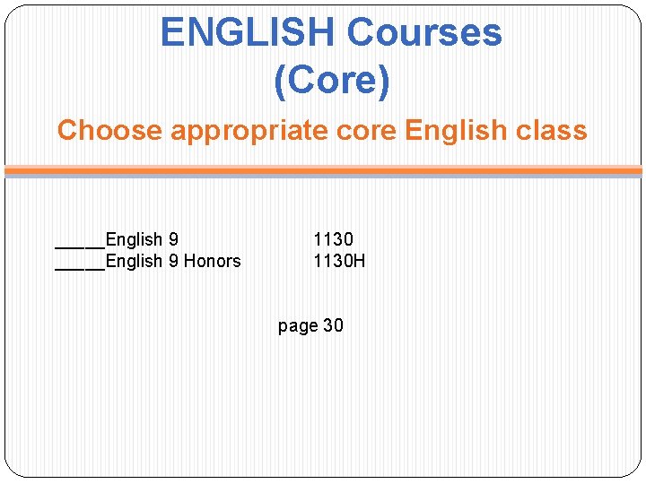 ENGLISH Courses (Core) Choose appropriate core English class _____English 9 Honors 1130 H page