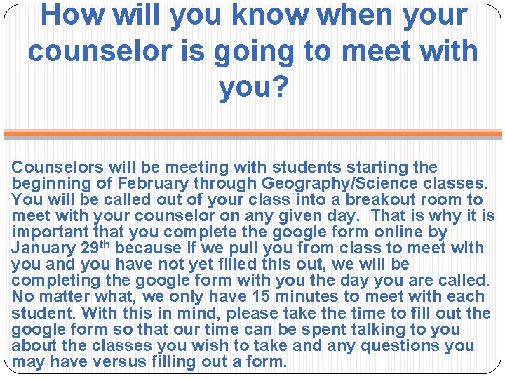 How will you know when your counselor is going to meet with you? Counselors